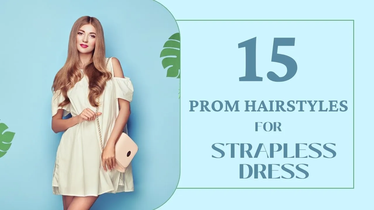 Prom Hairstyles For Strapless Dress