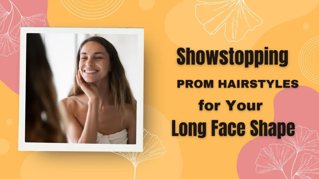 Prom Hairstyles for Your Long Face Shape